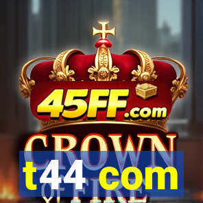 t44 com